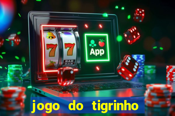 jogo do tigrinho que nao precisa depositar